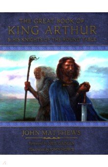 Matthews John: The Great Book of King Arthur and His Knights of the Round Table