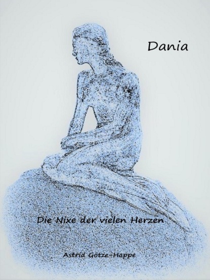 Götze-Happe Astrid: Dania, die Nixe der vielen Herzen