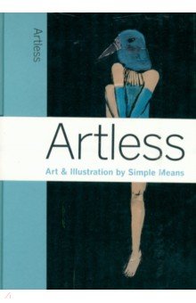 Valli Marc: Artless. Art & Illustration by Simple Means