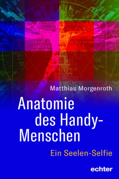 Morgenroth Matthias: Anatomie des Handy-Menschen