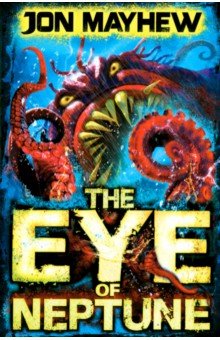 Mayhew Jon: Monster Odyssey. The Eye of Neptune