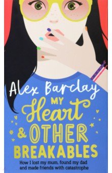 Barclay Alex: My Heart & Other Breakables