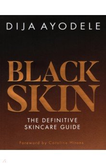 Ayodele Dija: Black Skin. The definitive skincare guide