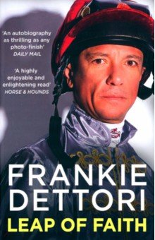 Dettori Frankie: Leap of Faith. The New Autobiography