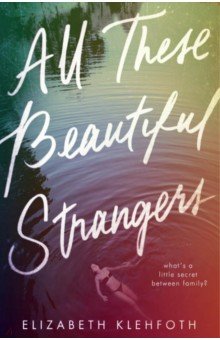 Klehfoth Elizabeth: All These Beautiful Strangers