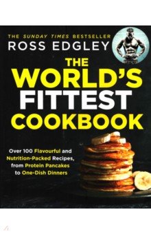 Edgley Ross: The World's Fittest Cookbook