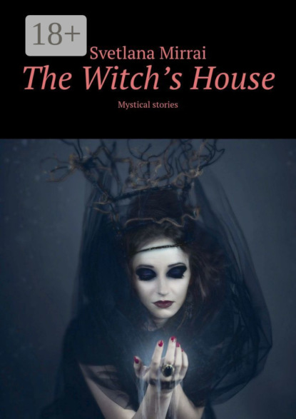 Mirrai Svetlana: The Witch’s House. Mystical stories