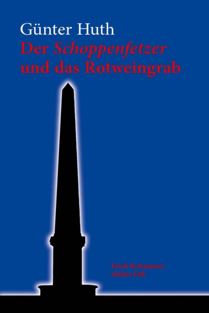 Huth Günter: Der Schoppenfetzer und das Rotweingrab