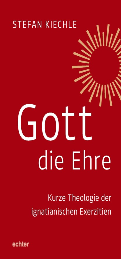 Kiechle Stefan: Gott die Ehre