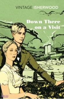 Isherwood Christopher: Down There on a Visit