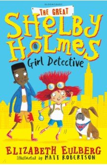 Eulberg Elizabeth: The Great Shelby Holmes. Girl Detective