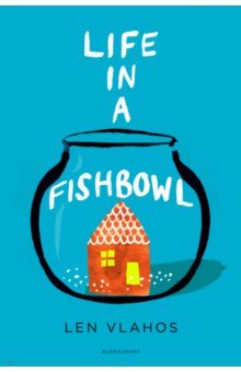 Vlahos Len: Life in a Fishbowl