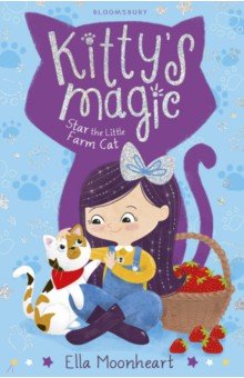 Moonheart Ella: Kitty’s Magic. Star the Little Farm Cat
