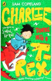 Copeland Sam: Charlie Turns Into a T-Rex