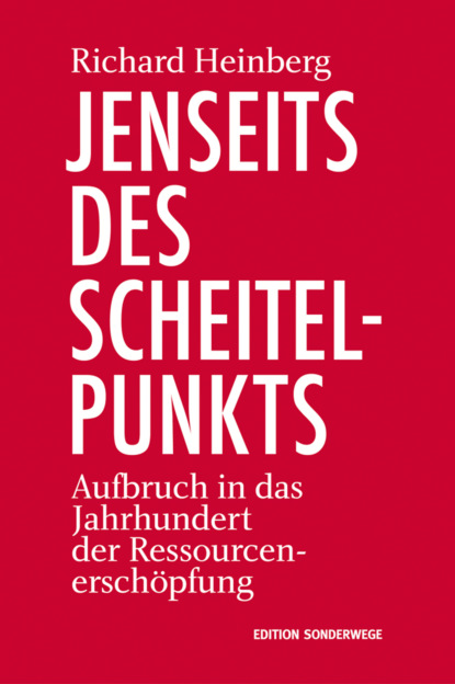 Heinberg Richard: Jenseits des Scheitelpunkts