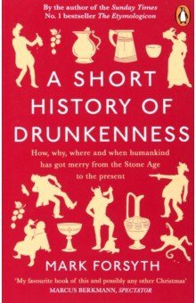 Forsyth Mark: A Short History of Drunkenness