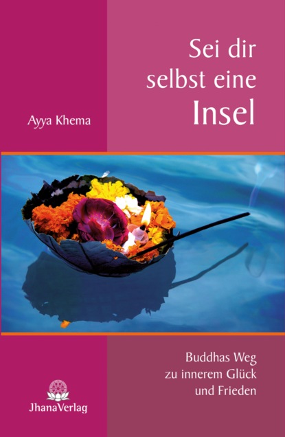 Khema Ayya: Sei dir selbst eine Insel