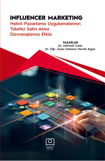 Mahmut ELGÜN Nevfel: INFLUENCER MARKETING HATIRLI PAZARLAMA UYGULAMALARININ TÜKETİCİ ALMA DAVRANIŞLARINA ETKİSİ