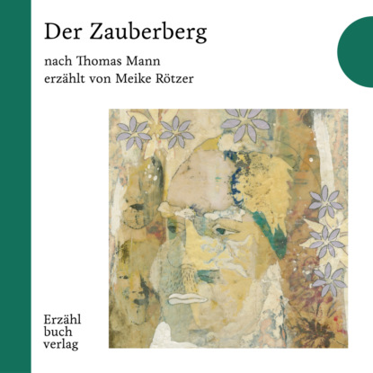 Mann Thomas: Der Zauberberg - Erzählbuch, Band 7 (Ungekürzt)