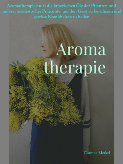 Merkel Corinna: Aromatherapie