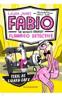 James Laura: Fabio the World's Greatest Flamingo Detective. Peril at Lizard Lake