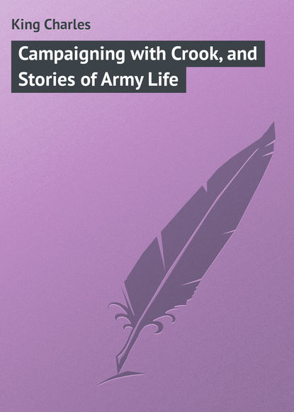 King Charles: Campaigning with Crook, and Stories of Army Life