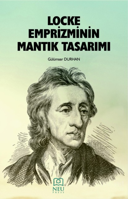 Gülümser DURHAN: LOCKE EMPRİZMİNİN MANTIK TASARIMI