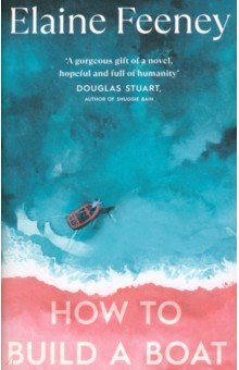 Feeney Elaine: How to Build a Boat
