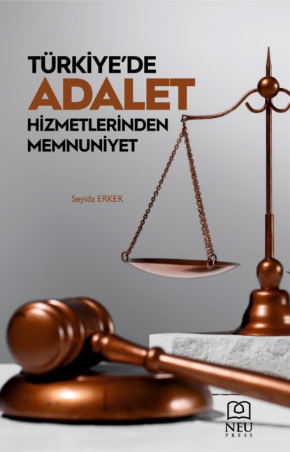 Seyida ERKEK: TÜRKİYE'DE ADALET HİZMETLERİNDEN MEMNUNİYET