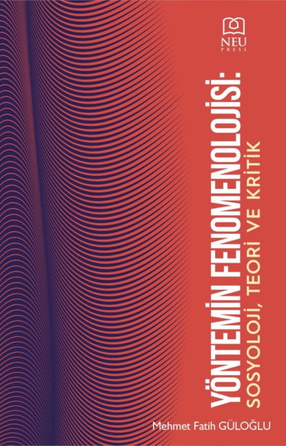 Mehmet GÜLOĞLU Fatih: YÖNTEM FENOMENOLOJİSİ SOSYOLOJİ , TEORİ VE KRİTİK