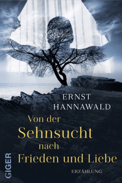 Hannawald Ernst: Von der Sehnsucht nach Frieden und Liebe