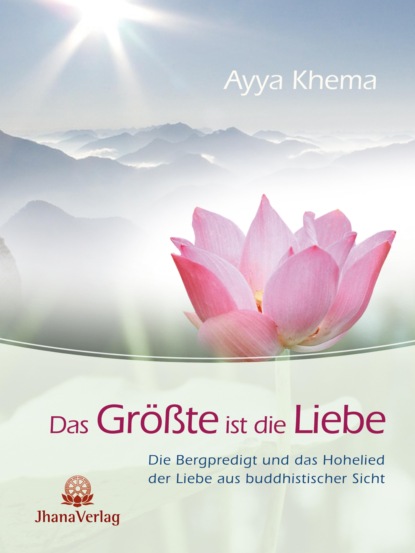 Khema Ayya: Das Größte ist die Liebe