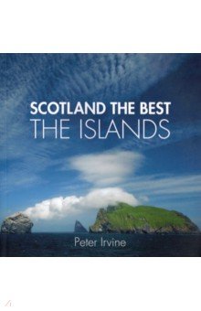 Irvine Peter: Scotland The Best The Islands