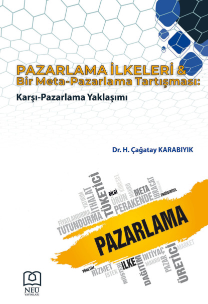 H. KARABIYIK Cağatay: PAZARLAMA İLKELERİ & BİR META – PAZARLAMA TARTIŞMASI: KARŞI – PAZARLAMA YAKLAŞIMI