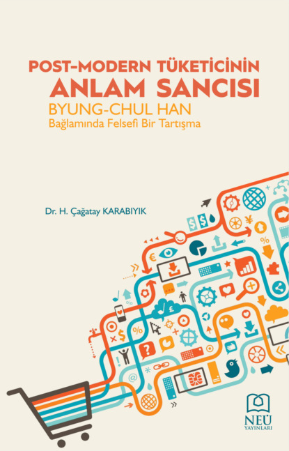 H. KARABIYIK Cağatay: POST-MODERN TÜKETİCİNİN ANLAM SANCISI BYUNG-CHUL HAN BAĞLAMINDA FELSEFİ BİR TARTIŞMA