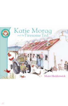 Hedderwick Mairi: Katie Morag and the Tiresome Ted