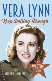 Lynn Vera: Keep Smiling Through. My Wartime Story