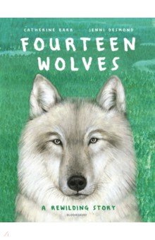 Barr Catherine: Fourteen Wolves. A Rewilding Story