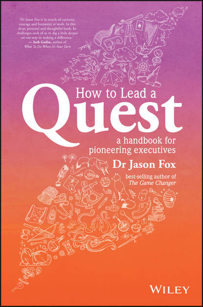 Fox Jason: How To Lead A Quest. A Handbook for Pioneering Executives