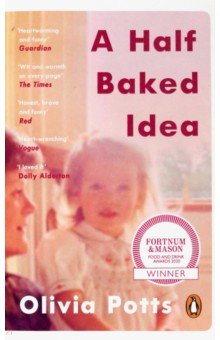 Potts Olivia: A Half Baked Idea.