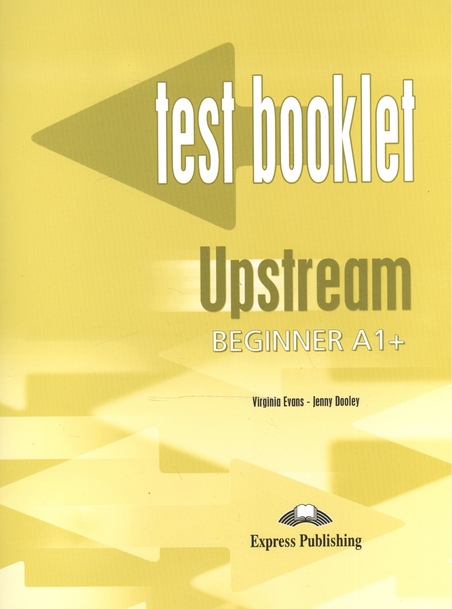 Вирджиния Эванс: Upstream Beginner A1+. Test Booklet. Сборник тестовых заданий и упражнений