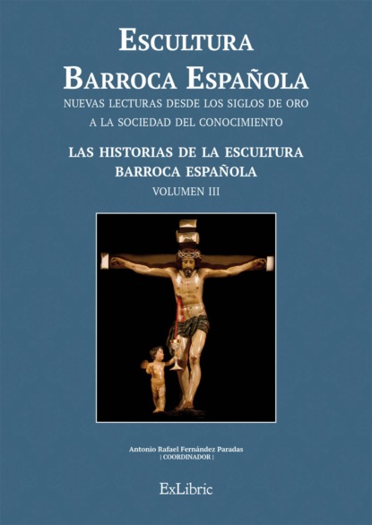 Méndez Vicente Hermán: Escultura Barroca Española. Las historias de la escultura Barroca Española