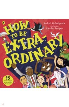Sirdeshpande Rashmi: How To Be Extraordinary