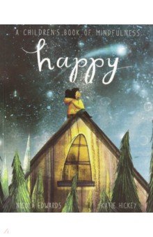 Edwards Nicola: Happy. A Children's Book of Mindfulness
