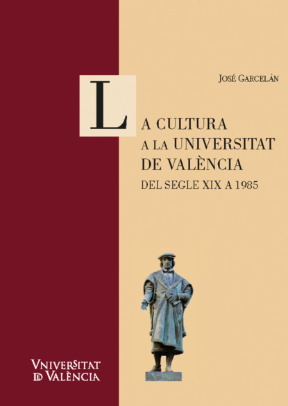 Garcelán José Muñoz: La cultura a la Universitat de València. Del segle XIX a 1985