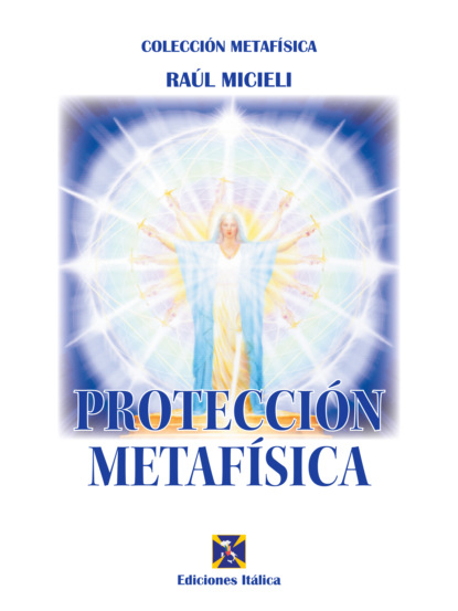 Micieli Raúl: Protección Metafísica