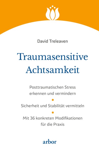 Treleaven David: Traumasensitive Achtsamkeit