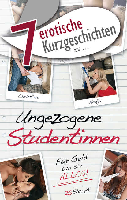 Lee Sarah: 7 erotische Kurzgeschichten aus: "Ungezogene Studentinnen"