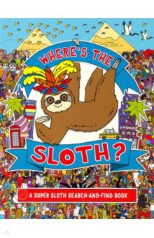 Lennon Katy: Where's the Sloth? A Super Sloth Search-and-Find Book