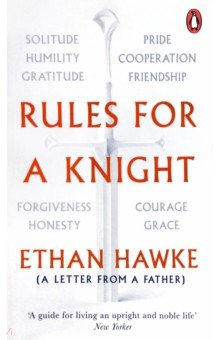 Hawke Ethan: Rules for a Knight. A letter from a father